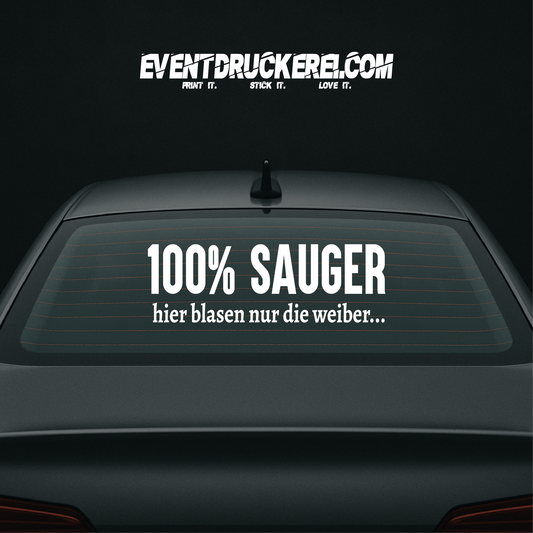 Vinyl Sticker Autoaufkleber 100% Sauger hier Blasen nur die Weiber