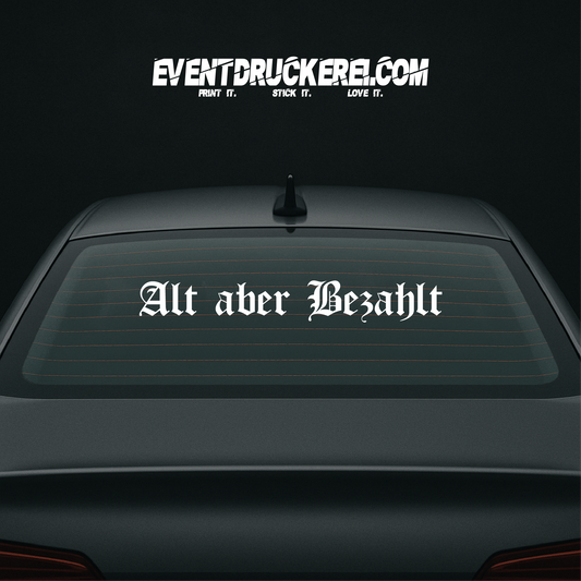 Vinyl Sticker Autoaufkleber Alt aber Bezahlt