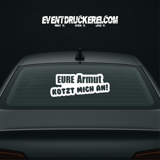 Vinyl Sticker Autoaufkleber Eure Armut kotzt mich an